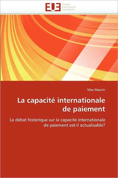 Cover for Max Maurin · La Capacité Internationale De Paiement: Le Débat Historique Sur La Capacité Internationale De Paiement Est-il Actualisable? (Paperback Book) [French edition] (2018)