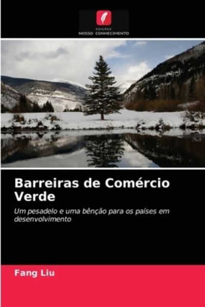 Barreiras de Comercio Verde - Fang Liu - Books - Edicoes Nosso Conhecimento - 9786202861748 - March 25, 2021