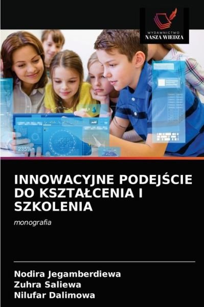Cover for Nodira Jegamberdiewa · Innowacyjne Podej?cie Do Ksztalcenia I Szkolenia (Pocketbok) (2021)