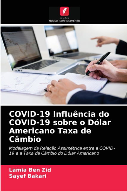 Cover for Lamia Ben Zid · COVID-19 Influencia do COVID-19 sobre o Dolar Americano Taxa de Cambio (Paperback Book) (2021)