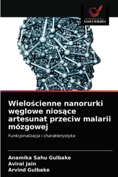 Cover for Anamika Sahu Gulbake · Wielo?cienne nanorurki w?glowe nios?ce artesunat przeciw malarii mozgowej (Paperback Book) (2021)