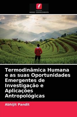 Cover for Abhijit Pandit · Termodinamica Humana e as suas Oportunidades Emergentes de Investigacao e Aplicacoes Antropologicas (Paperback Book) (2021)