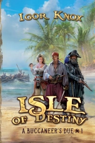 Cover for Igor Knox · Isle of Destiny (A Buccaneer's Due Book #1 LitRPG Series) (Taschenbuch) (2021)