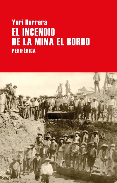 Cover for Yuri Herrera · El incendio de la mina El Bordo (Largo recorrido) (Spanish Edition) (Bok) [Spanish edition] (2020)