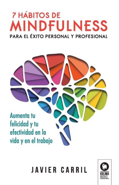 Cover for Javier Carril · 7 habitos de mindfulness para el exito personal y profesional (Paperback Book) (2021)