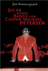 Cover for Jan Sonnergaard · Jeg er stadig bange for Caspar Michael Petersen (Sewn Spine Book) [1er édition] (2003)