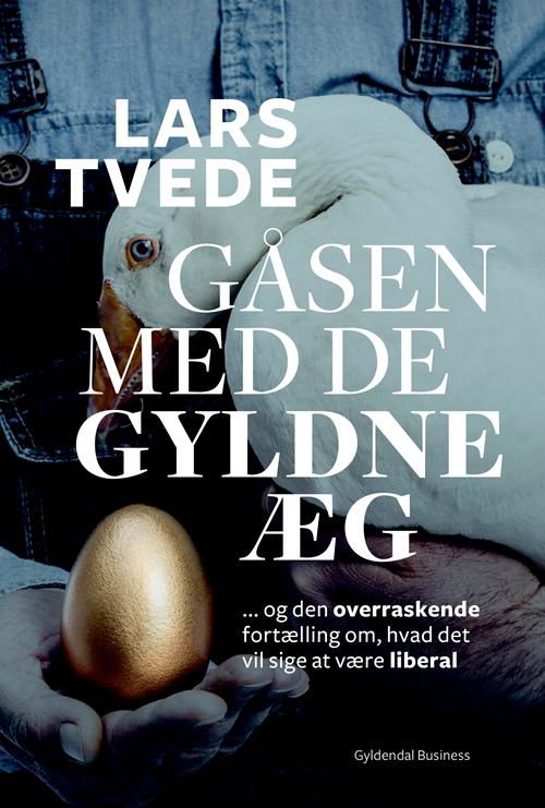 Cover for Lars Tvede · Gåsen med de gyldne æg (Sewn Spine Book) [1e uitgave] (2016)