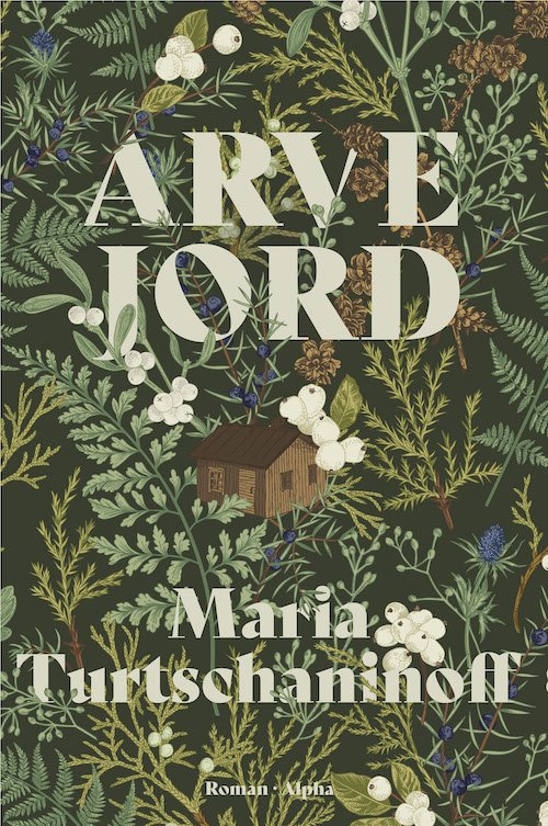 Maria Turtschaninoff · Arvejord (Indbundet Bog) [1. udgave] (2024)