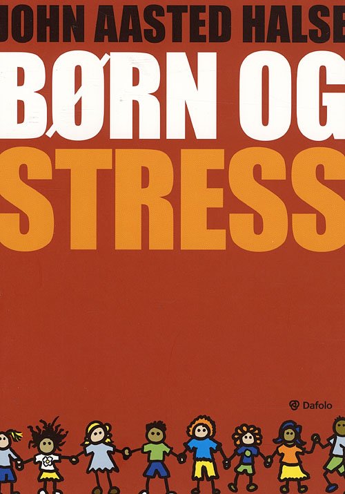 Cover for John Aasted Halse · Børn og stress (Sewn Spine Book) [1e uitgave] (2008)