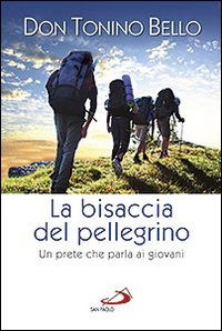 Cover for Antonio Bello · La Bisaccia Del Pellegrino. Un Prete Che Parla Ai Giovani (Book)