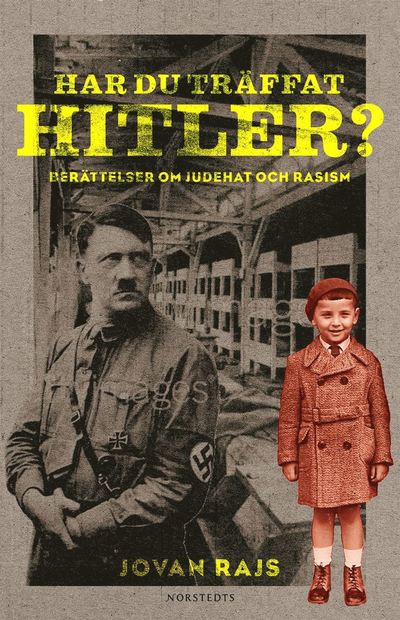 Cover for Jovan Rajs · Har du träffat Hitler? : Berättelser om judehat och rasism (ePUB) (2021)