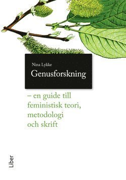 Cover for Nina Lykke · Genusforskning - En guide till feministisk teori, metodologi och skrift (Book) (2009)