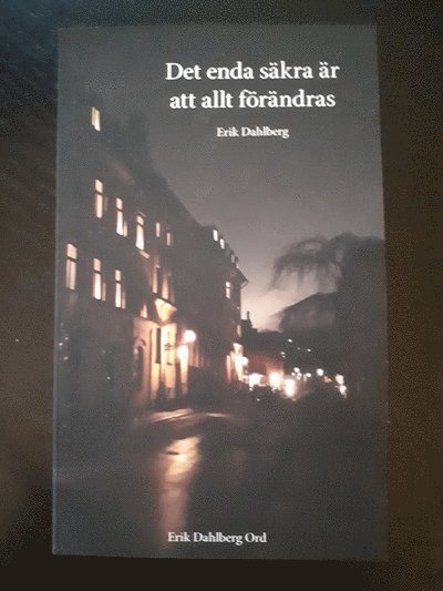 Cover for Erik Dahlberg · Det enda säkra är att allt förändras (Paperback Book) (2021)