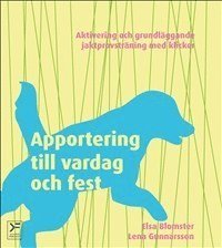 Apportering till vardag och fest : aktivering och grundläggande jaktprovsträning med klicker - Lena Gunnarsson - Livros - Klickerförlaget Göteborg - 9789163718748 - 6 de dezembro de 2012