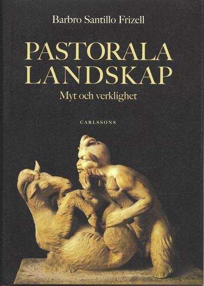 Cover for Barbro Santillo Frizell · Pastorala landskap : myt och verklighet (Gebundesens Buch) (2006)