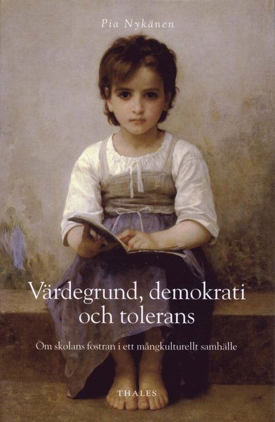 Cover for Pia Nykänen · Värdegrund, demokrati och tolerans : om skolans fostran i ett mångkulturellt samhälle (Book) (2009)