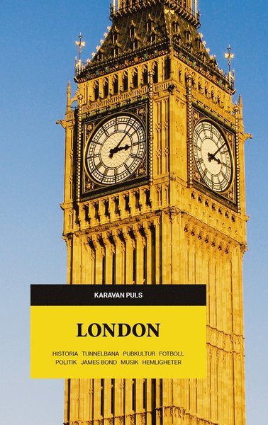 Cover for Gabriella Håkansson · Karavan puls: London : historia, tunnelbana, popkultur, fotboll, politik, James Bond, musik, hemligheter (Book) (2017)
