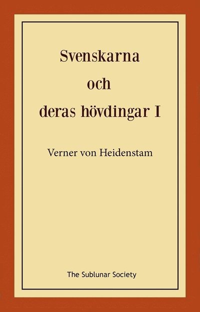 Svenskarna och deras hövdingar I - Verner Heidenstam von - Boeken - The Sublunar Society Nykonsult - 9789189235748 - 5 februari 2022
