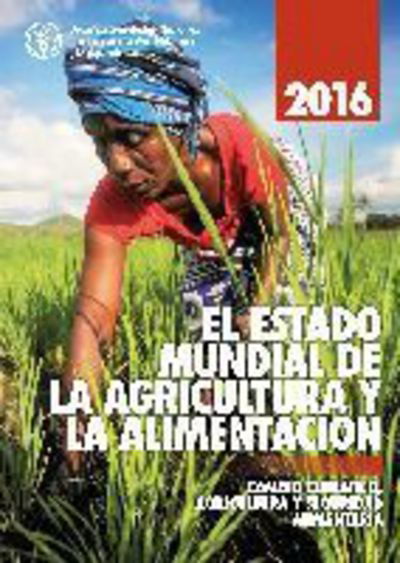 Cover for Food and Agriculture Organization of the United Nations · The State of Food and Agriculture 2016 (Spanish): Climate change, Agriculture and Food Security (Paperback Book) (2017)