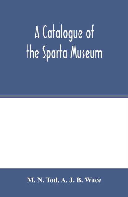 Cover for M N Tod · A catalogue of the Sparta Museum (Paperback Book) (2000)