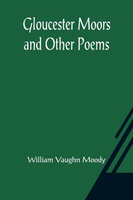 Cover for William Vaughn Moody · Gloucester Moors and Other Poems (Paperback Bog) (2021)