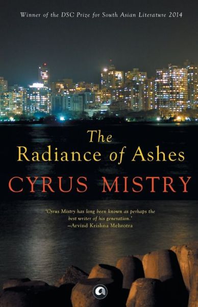 Radiance of Ashes - Cyrus Mistry - Livres - Aleph Book Company - 9789383064748 - 2018