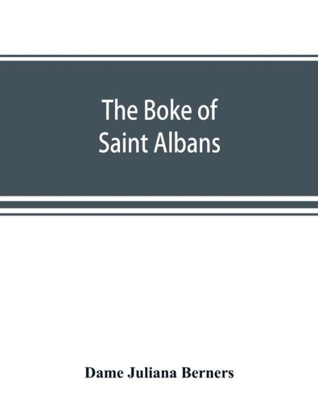 Cover for Dame Juliana Berners · The boke of Saint Albans (Pocketbok) (2019)