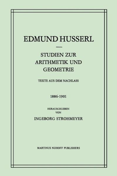 Cover for Edmund Husserl · Studien Zur Arithmetik Und Geometrie: Texte Aus Dem Nachlass (1886-1901) - Husserliana: Edmund Husserl - Gesammelte Werke (Pocketbok) [Softcover Reprint of the Original 1st 1983 edition] (2011)