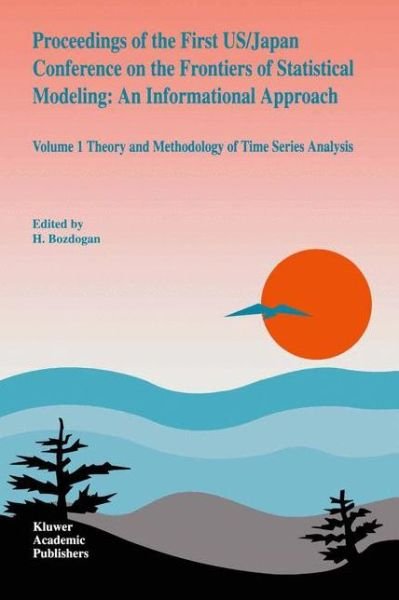 Cover for H Bozdogan · Proceedings of the First Us/japan Conference on the Frontiers of Statistical Modeling: an Informational Approach: Volume 1 Theory and Methodology of T (Paperback Bog) [Softcover Reprint of the Original 1st Ed. 1994 edition] (2012)