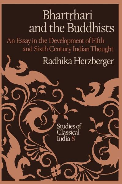 Cover for Radhika Herzberger · Bhartrhari and the Buddhists: An Essay in the Development of Fifth and Sixth Century Indian Thought - Studies of Classical India (Paperback Book) [Softcover reprint of the original 1st ed. 1986 edition] (2011)