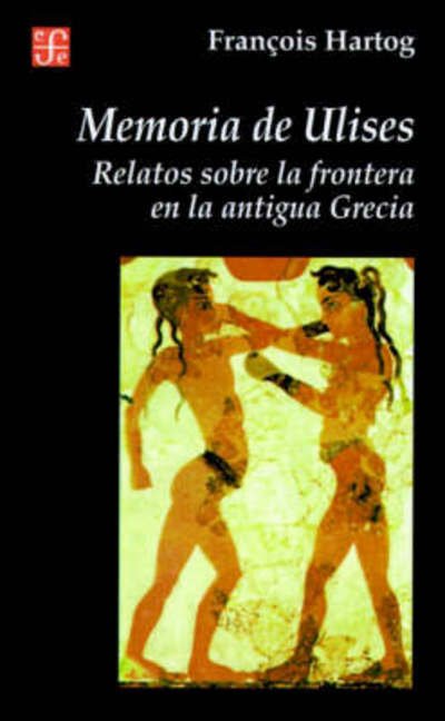 Cover for Hartog Francois · Memoria De Ulises : Relatos Sobre La Frontera en La Antigua Grecia (Paperback Book) [Spanish edition] (1999)