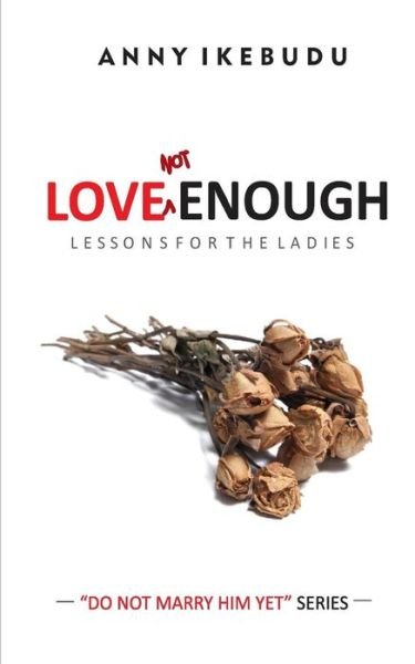 Cover for Anny Ikebudu · Love Not Enough (Paperback Book) (2016)