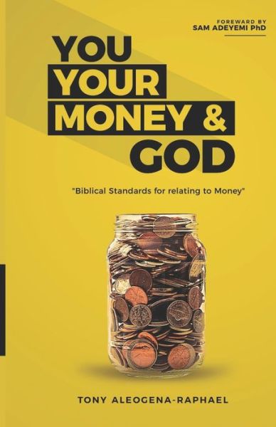 Cover for Tony Aleogena-Raphael · You your money &amp; God (Paperback Book) (2020)