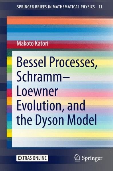 Cover for Makoto Katori · Bessel Processes, Schramm-Loewner Evolution, and the Dyson Model - SpringerBriefs in Mathematical Physics (Paperback Book) [1st ed. 2016 edition] (2016)