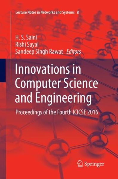 Innovations in Computer Science and Engineering: Proceedings of the Fourth ICICSE 2016 - Lecture Notes in Networks and Systems - - Books - Springer Verlag, Singapore - 9789811099748 - August 15, 2018