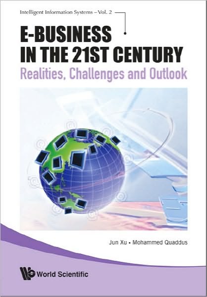 Cover for Xu, Jun (Southern Cross Univ, Australia) · E-business In The 21st Century: Realities, Challenges And Outlook - Intelligent Information Systems (Innbunden bok) (2009)
