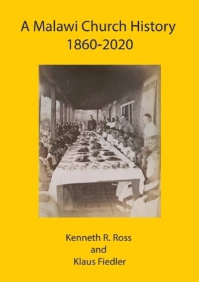 Cover for Kenneth R Ross · A Malawi Church History 1860 - 2020 (Paperback Book) (2020)