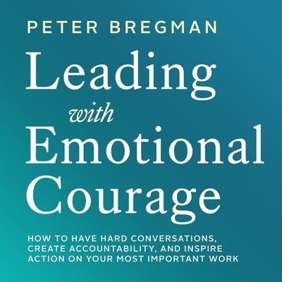 Cover for Peter Bregman · Leading with Emotional Courage (CD) (2019)