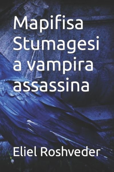 Cover for Eliel Roshveder · Mapifisa Stumagesi a vampira assassina - Contos de Suspense E Terror (Paperback Book) (2022)