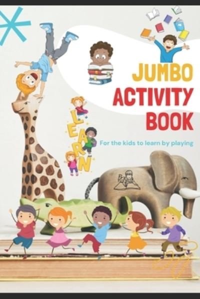 Cover for Hetal R Bhatt · Ultimate Jumbo activity book for kids under 6 (Pocketbok) (2021)