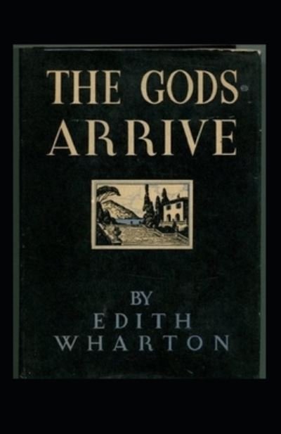 Cover for Edith Wharton · The Gods Arrive: Edith Wharton (Classics, Literature) [Annotated] (Paperback Bog) (2021)