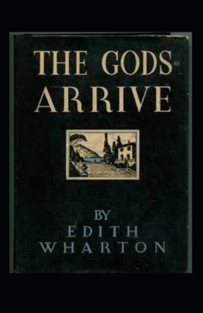 Cover for Edith Wharton · The Gods Arrive: Edith Wharton (Classics, Literature) [Annotated] (Taschenbuch) (2021)