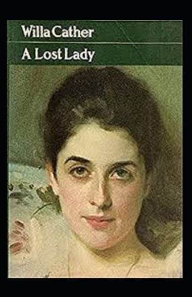 Cover for Willa Cather · A Lost Lady Annotated (Taschenbuch) (2021)