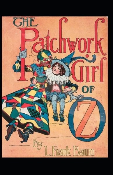 Cover for Lyman Frank Baum · The Patchwork Girl of Oz: Lyman Frank Baum (Classics, Literature) [Annotated] (Paperback Bog) (2021)