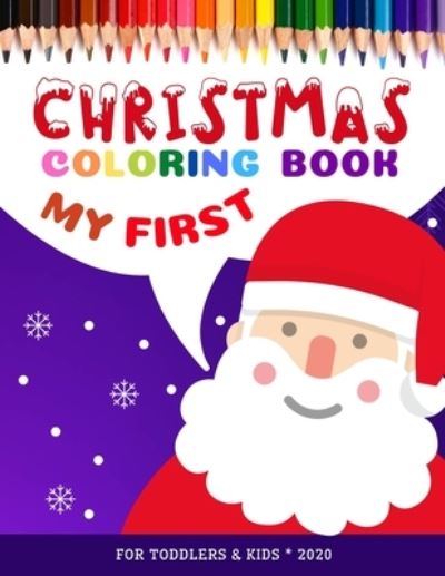 Cover for Alice Smith · My First CHRISTMAS Coloring Book - for Toddlers &amp; Kids (Taschenbuch) (2020)