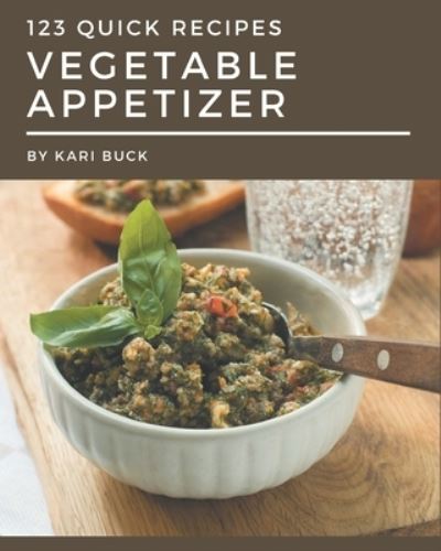 Cover for Kari Buck · 123 Quick Vegetable Appetizer Recipes (Paperback Book) (2020)