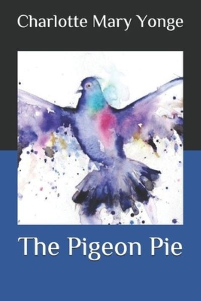 Cover for Charlotte M Yonge · The Pigeon Pie (Pocketbok) (2020)