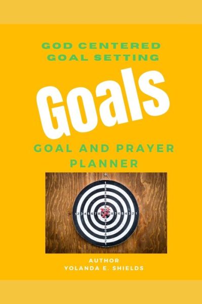 Cover for Yolanda Shields · God Centered Goal Setting - GOALS (Paperback Book) (2020)