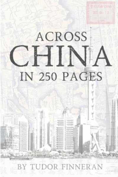 Across China in 250 Pages - Tudor Finneran - Boeken - Independently Published - 9798594574748 - 13 januari 2021