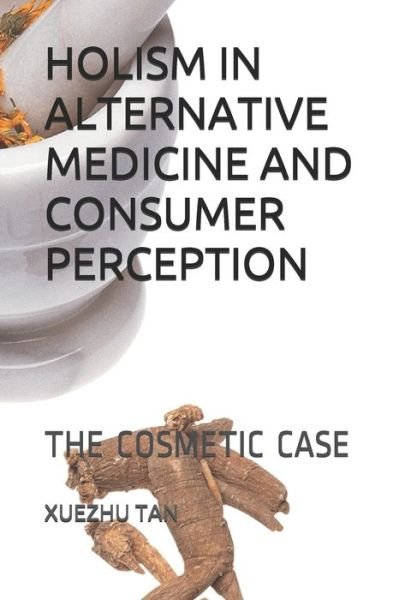 Cover for Xuezhu Bambou Tan · Holism in Alternative Medicine and Consumer Perception (Pocketbok) (2020)